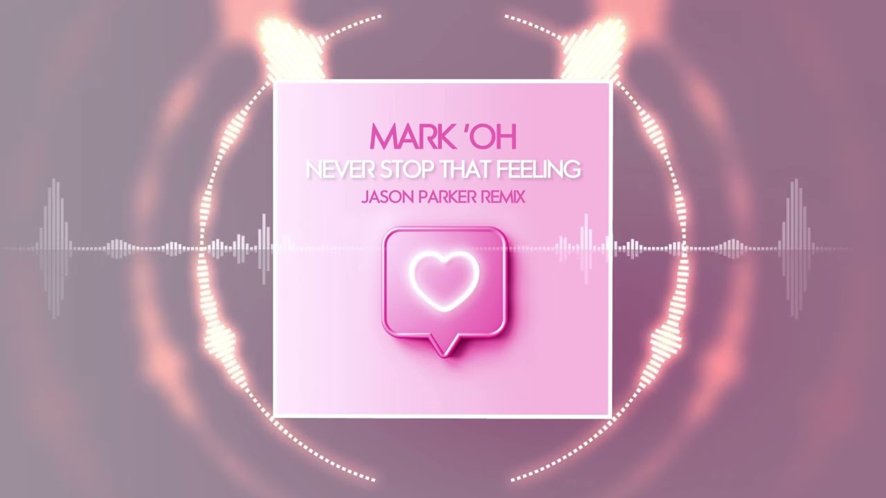 Mark 'Oh – Never Stop That Feeling (Jason Parker Remix)
