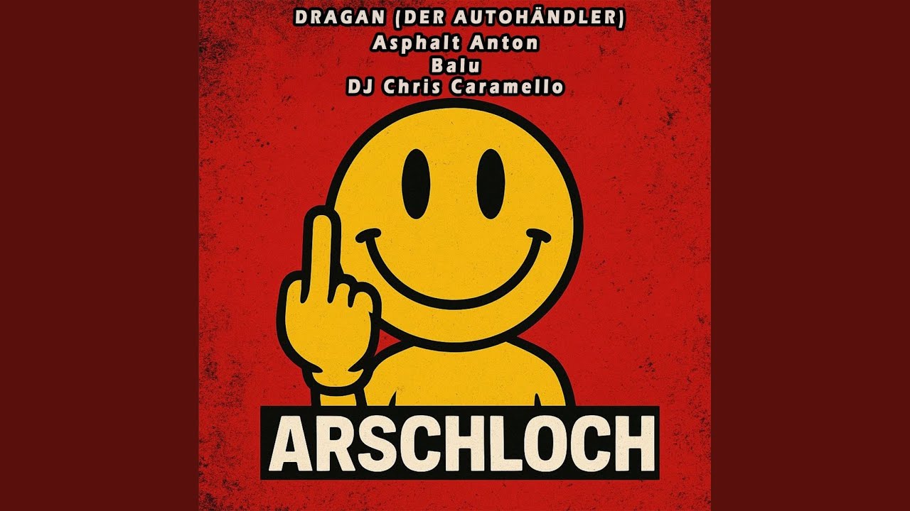 Dragan (Der Autohändler), Asphalt Anton, Balu & DJ Chris Caramello – A*******h