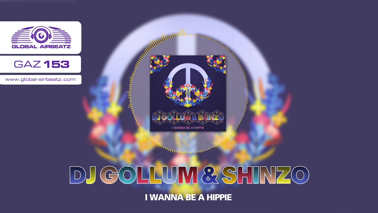 DJ Gollum & Shinzo – I Wanna Be A Hippie