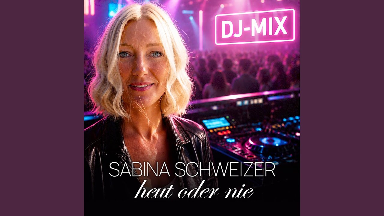 Video starten: Sabina Schweizer – Heut oder nie (DJ-Mix)