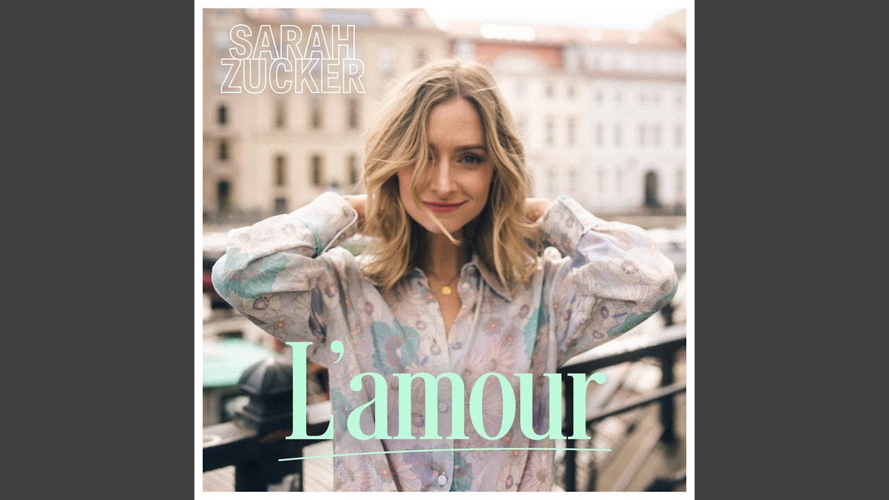 Video starten: Sarah Zucker – L'amour