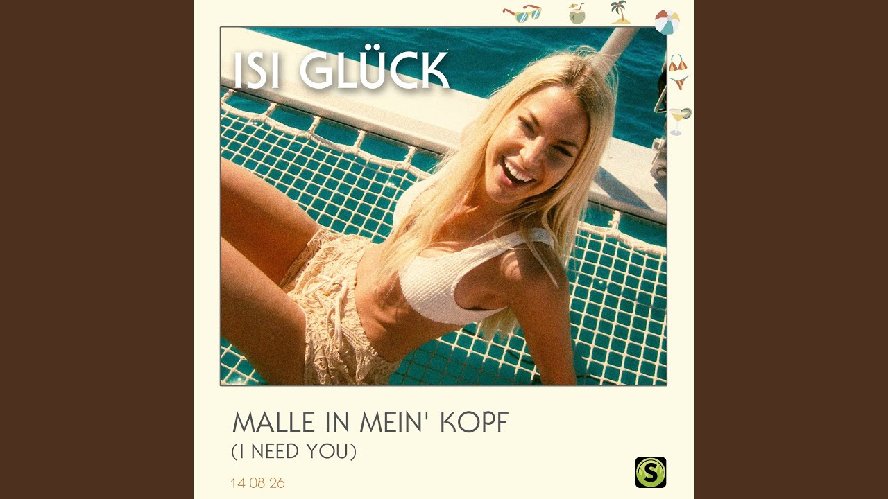 Isi Glück – Malle in mein' Kopf (I need you)
