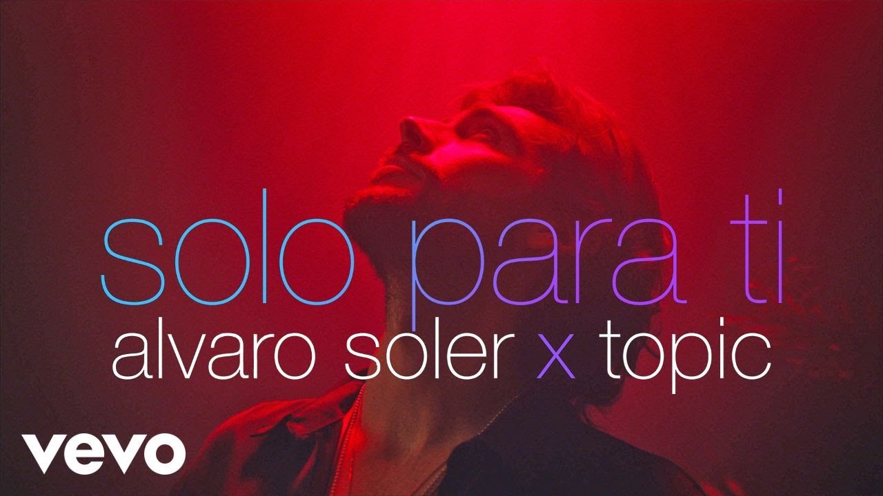 Alvaro Soler x Topic – Solo Para Ti