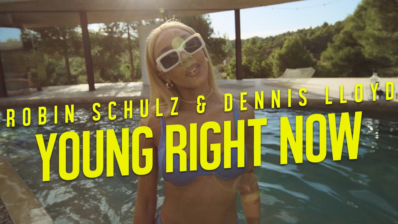 Robin Schulz & Dennis Lloyd – Young Right Now