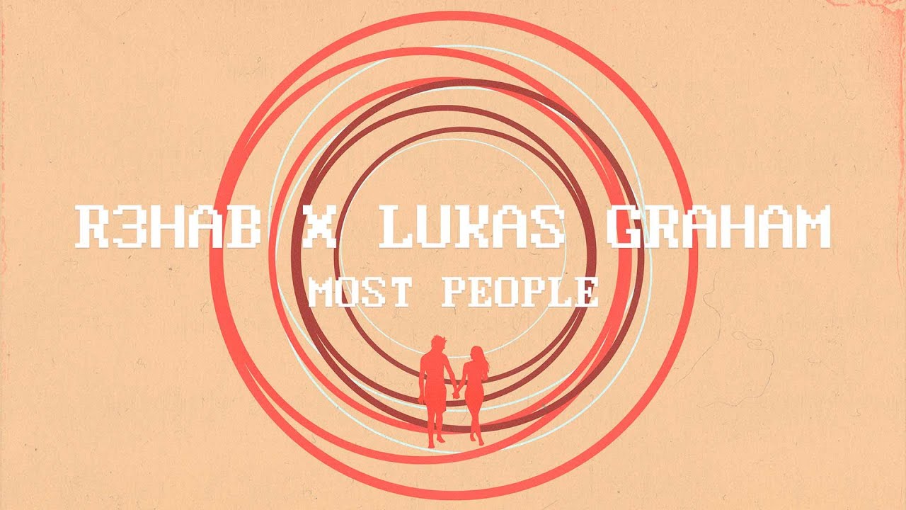 R3HAB x Lukas Graham – Most People