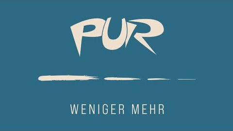 Pur – Weniger mehr