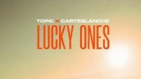 Topic & Carteblanche – Lucky Ones