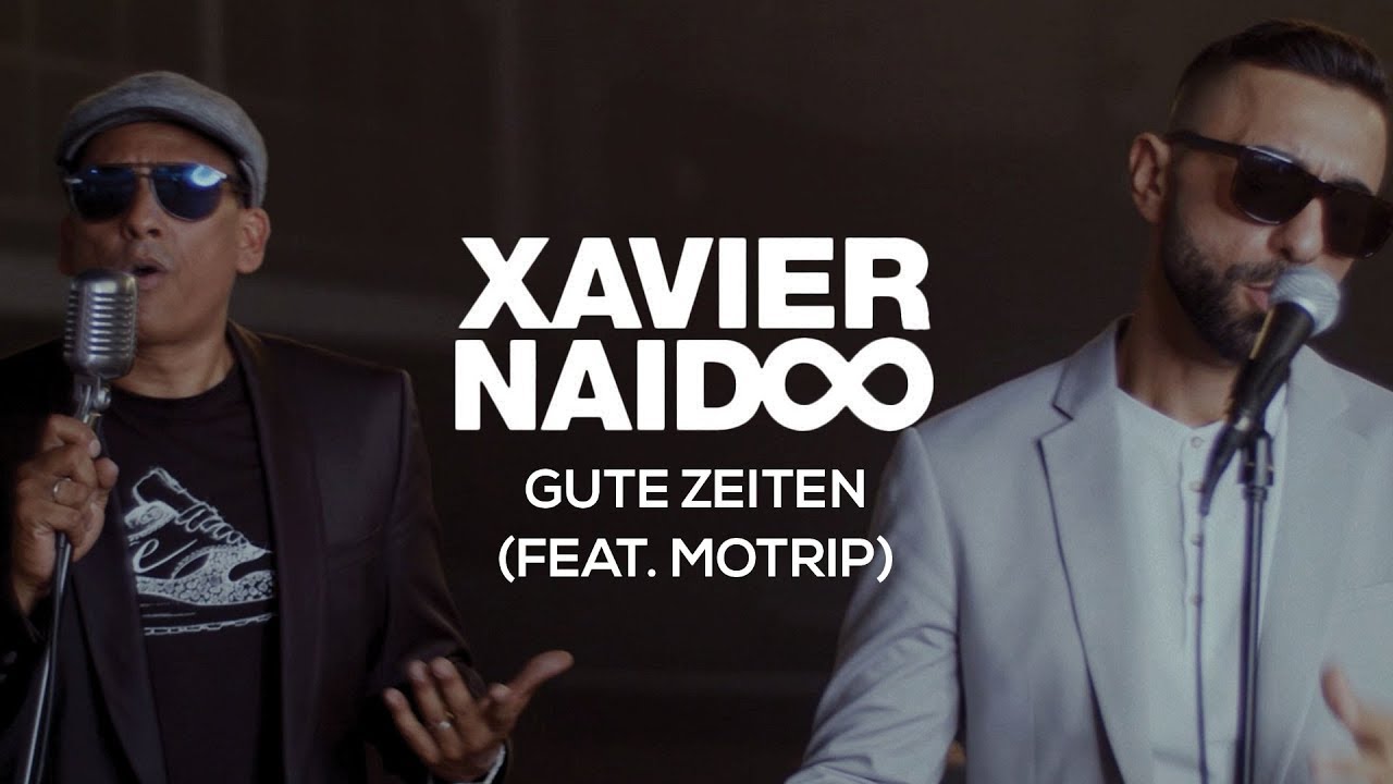 Xavier Naidoo feat. MoTrip – Gute Zeiten
