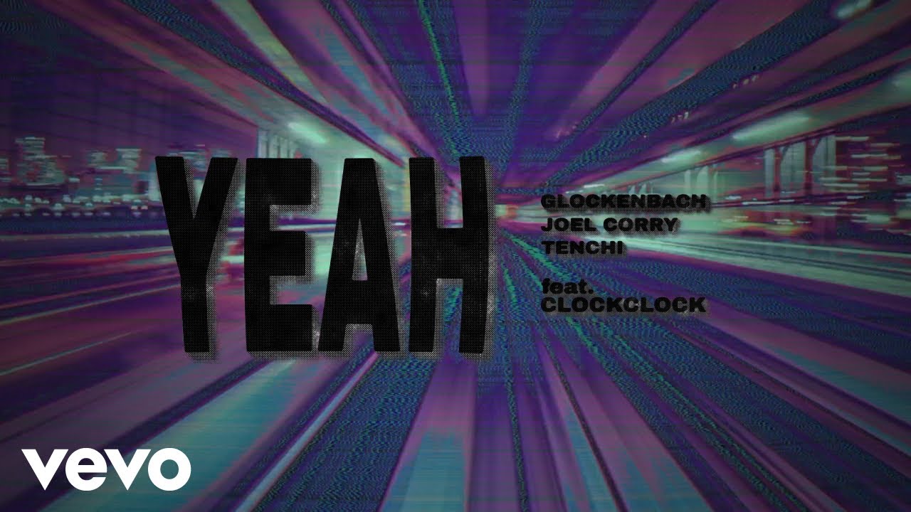 Glockenbach, Joel Corry, Tenchi ft. ClockClock – YEAH