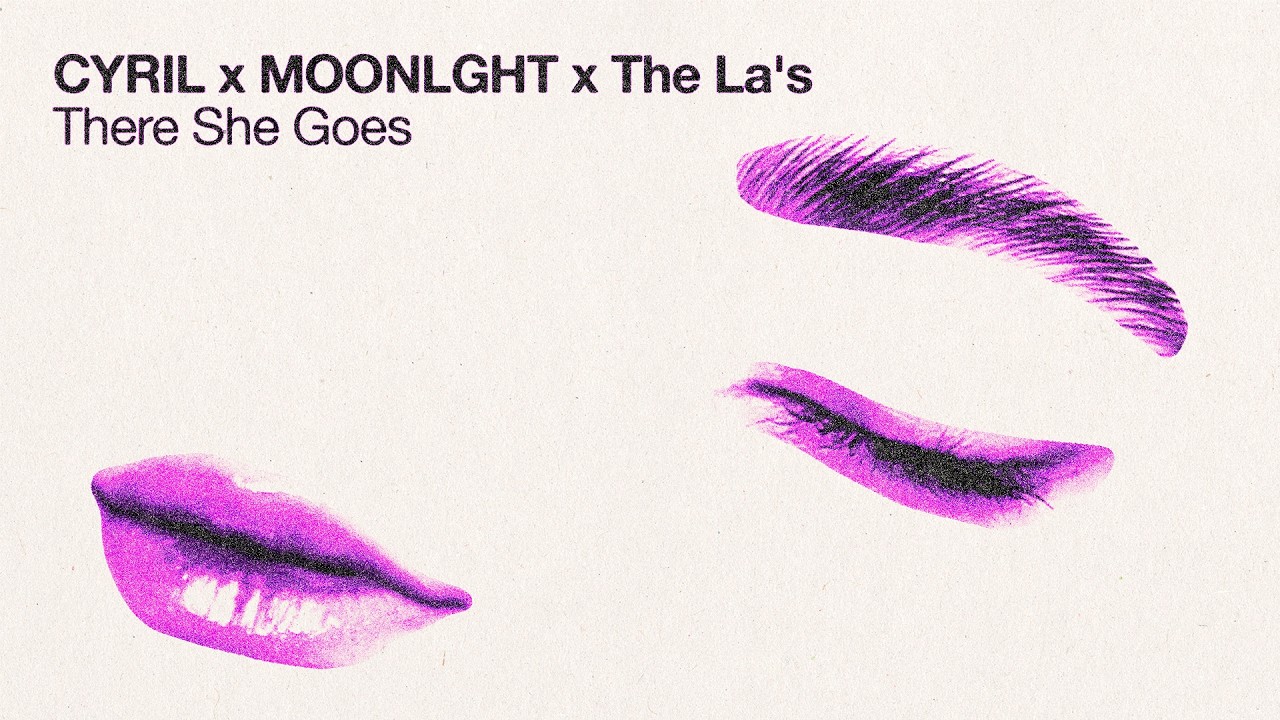 Cyril x Moonlght x The La's – There She Goes