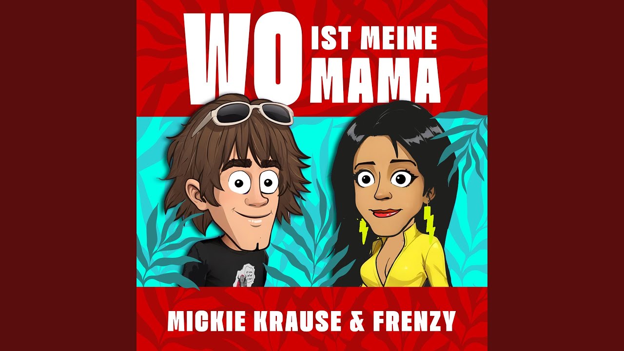 Mickie Krause & FRENZY – Wo ist meine Mama