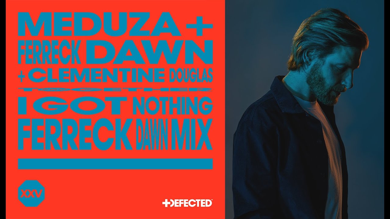 Meduza, Ferreck Dawn & Clementine Douglas – I Got Nothing (Ferreck Dawn Mix)