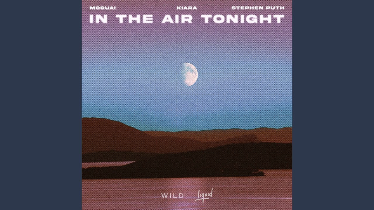 MOGUAI, Stephen Puth, KIARA – In The Air Tonight