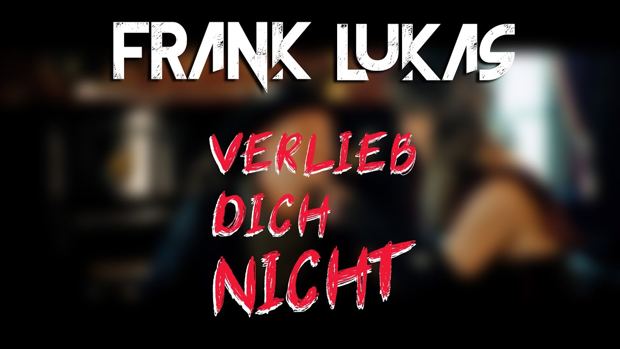 Video starten: Frank Lukas – Verlieb dich nicht