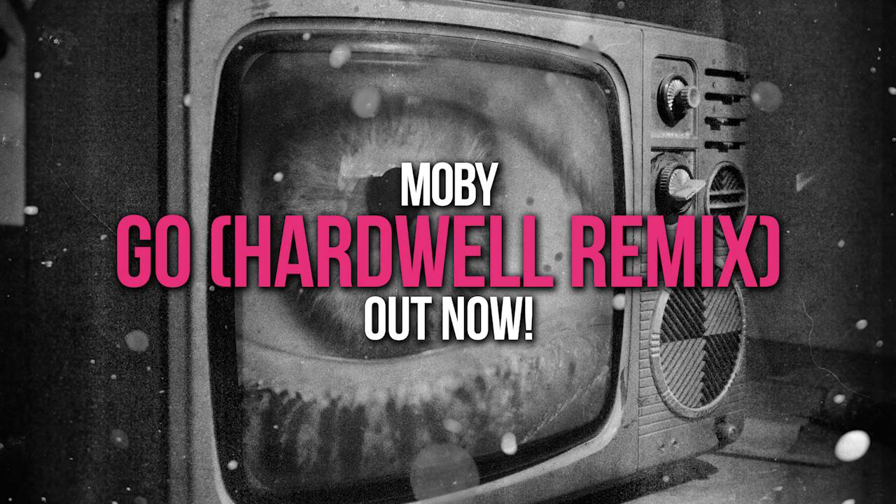 Moby – Go (Hardwell Remix)