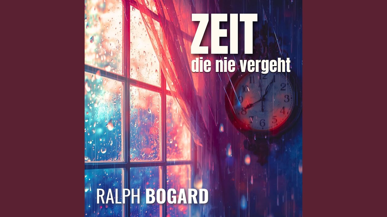 Video starten: Ralph Bogard – Zeit die nie vergeht