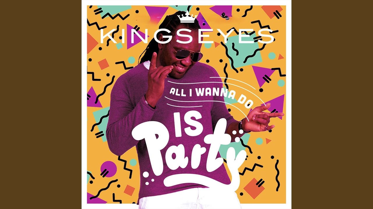 Video starten: Kingseyes – All I Wanna Do is Party