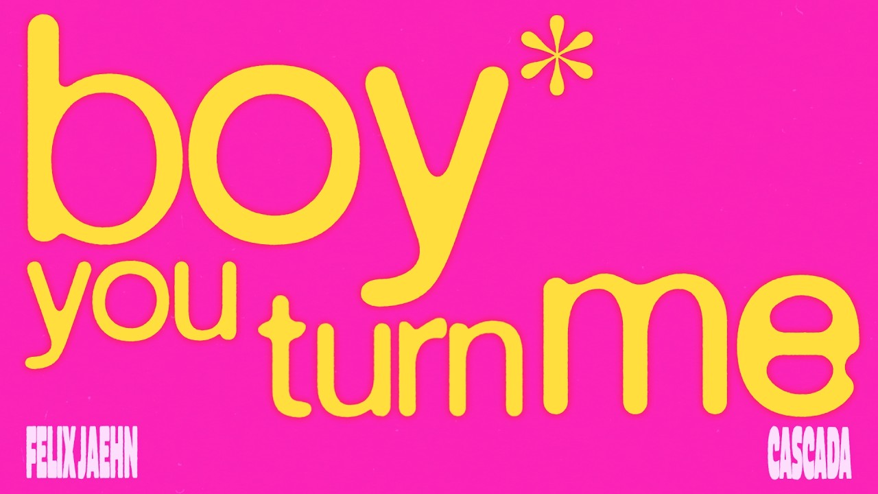 Video starten: Felix Jaehn & Cascada – boy you turn me