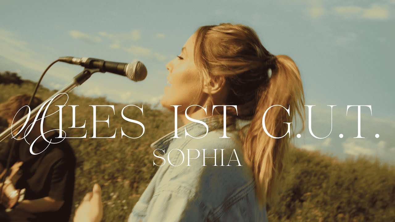 Video starten: SOPHIA – Alles ist g.u.t.