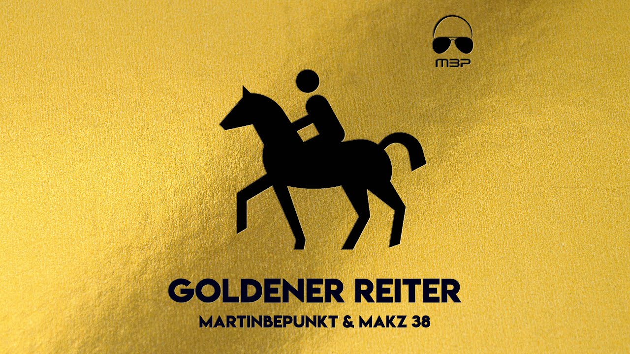 MartinBepunkt & MAKZ38 – Goldener Reiter