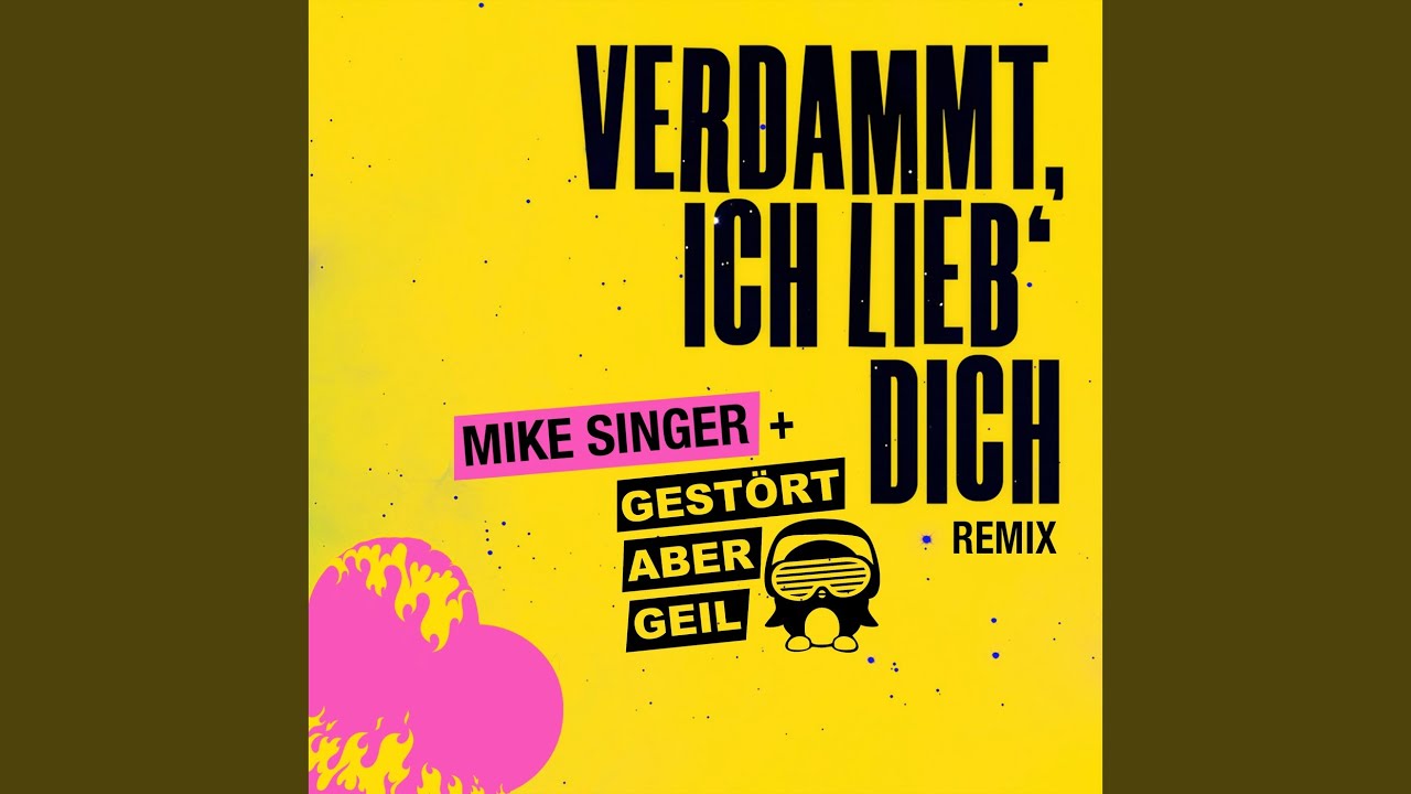 Mike Singer feat. Gestört aber GeiL – Verdammt ich lieb' dich (Gestört aber GeiL Remix)