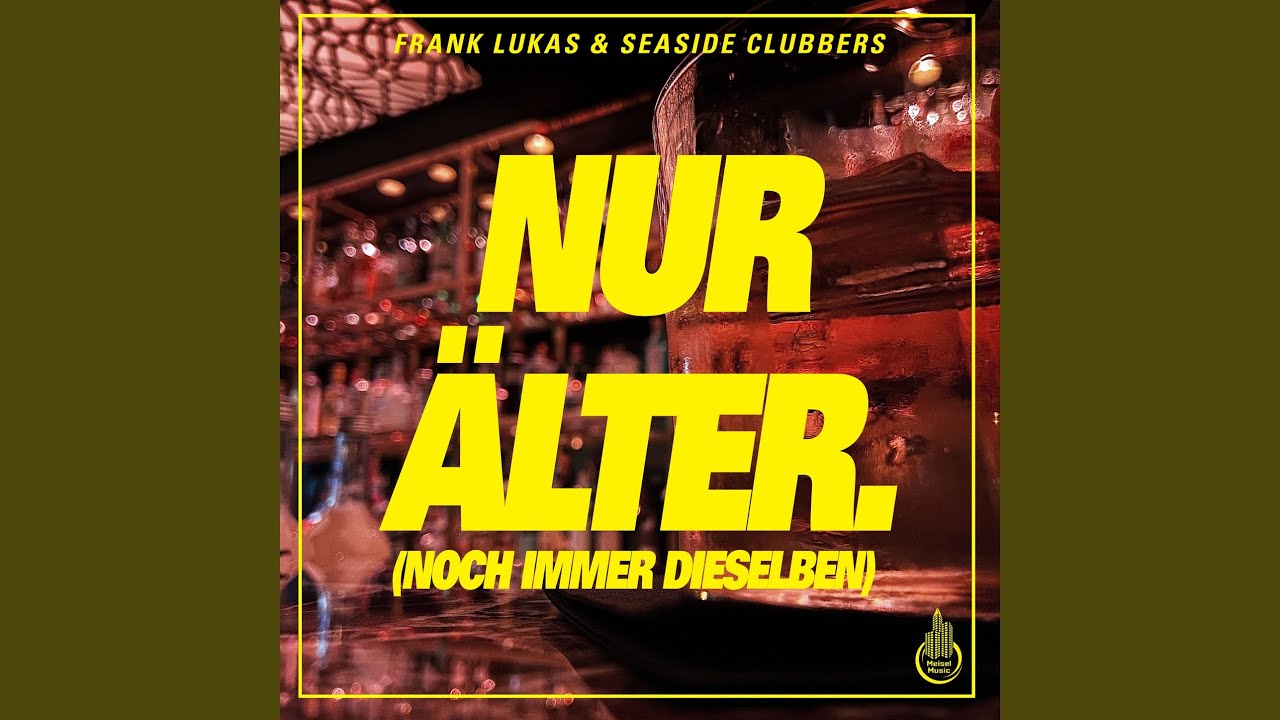 Frank Lukas & Seaside Clubbers – Nur Älter (noch immer dieselben) (Hypertechno Edit)