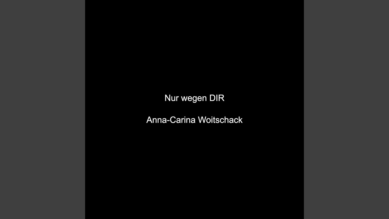 Video starten: Anna-Carina Woitschack – Nur wegen DIR