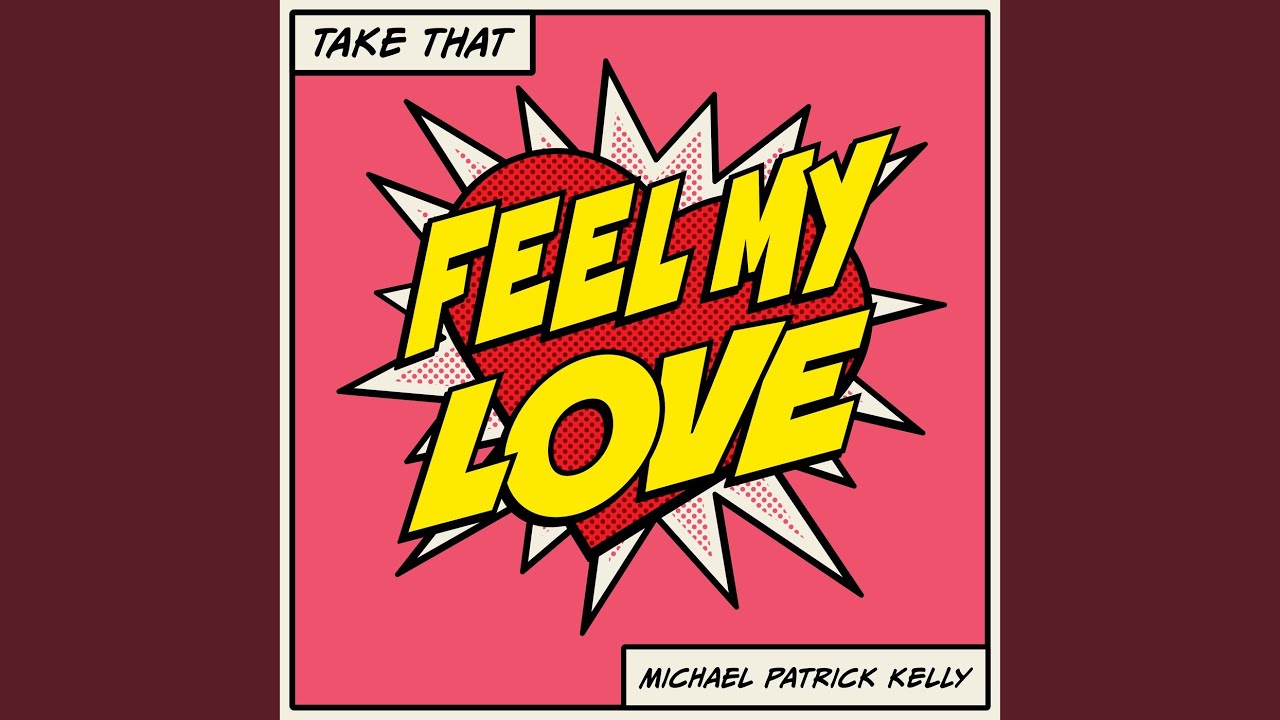 Take That & Michael Patrick Kelly – Feel My Love