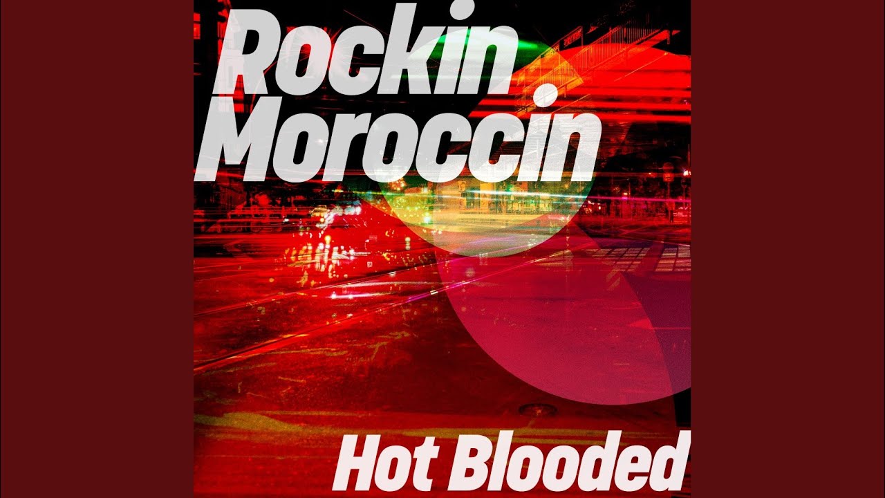 Rockin Moroccin – Hot blooded