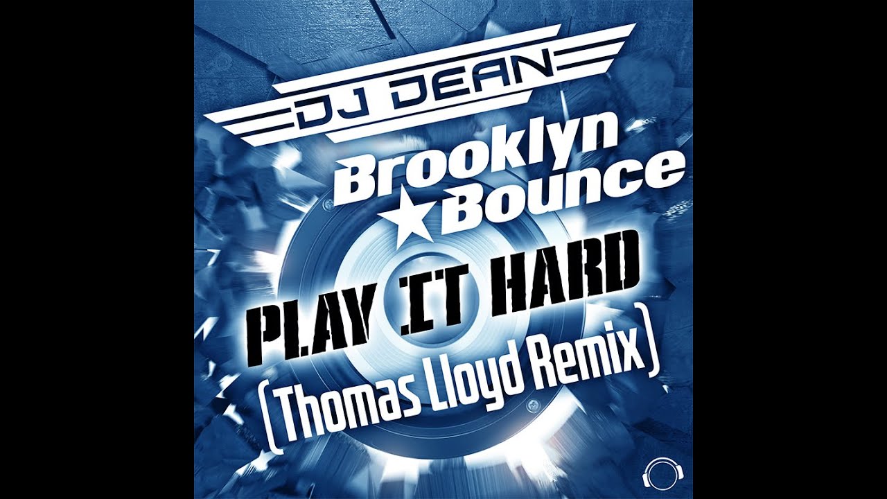 Video starten: DJ Dean & Brooklyn Bounce – Play It Hard (Thomas Lloyd Remix)