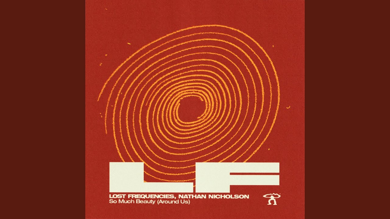 Lost Frequencies & Nathan Nicholson – So Much Beauty (Around Us)