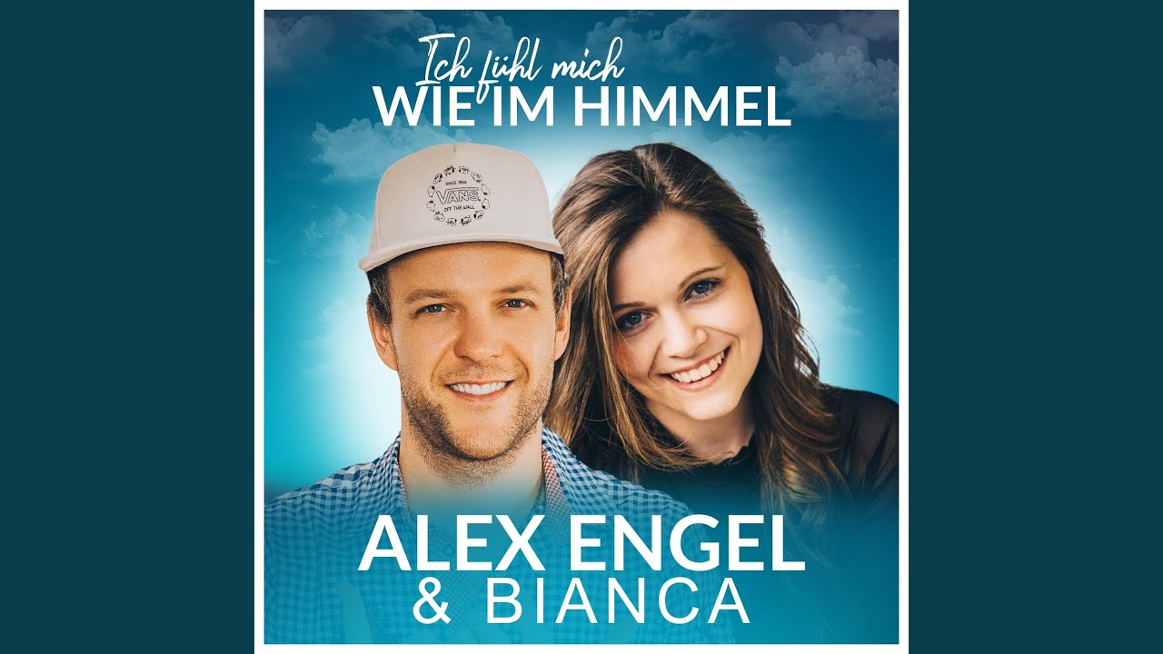 Alex Engel & Bianca – Ich fühl mich wie im Himmel