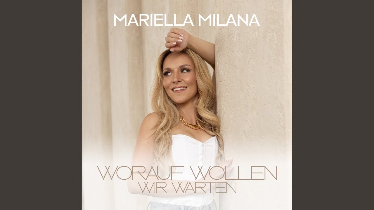 Video starten: Mariella Milana – Worauf wollen wir warten