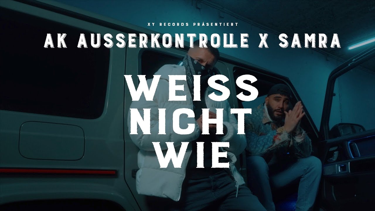 Video starten: AK AUSSERKONTROLLE & Samra – WEISS NICHT WIE