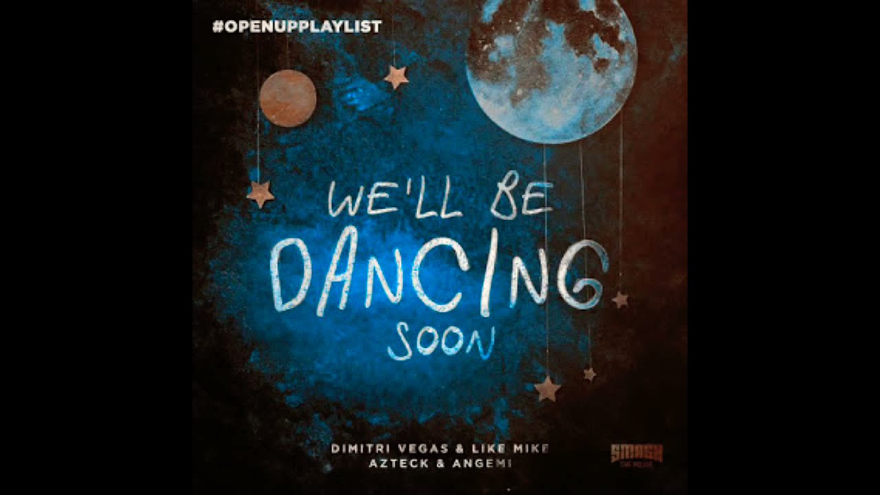 Dimitri Vegas & Like Mike & Azteck & Angemi – We'll Be Dancing Soon