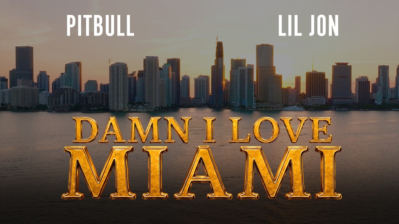 Pitbull & Lil Jon – Damn I Love Miami