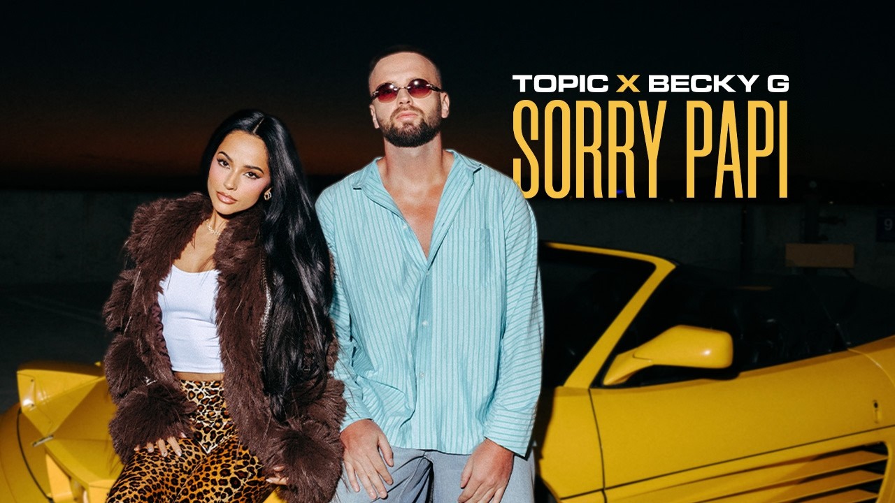 Topic & Becky G – Sorry Papi