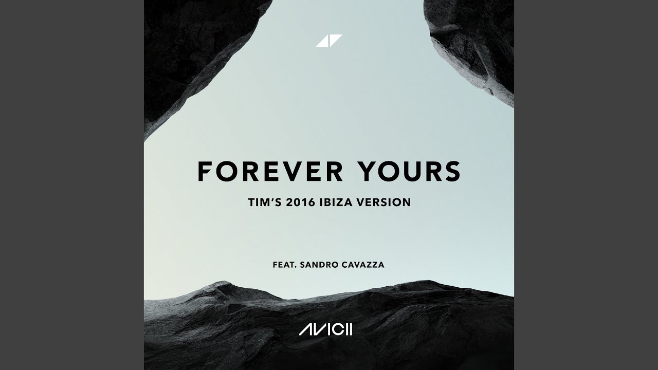 AVICII x Sandro Cavazz – Forever Yours (Tim’s 2016 Ibiza Version)