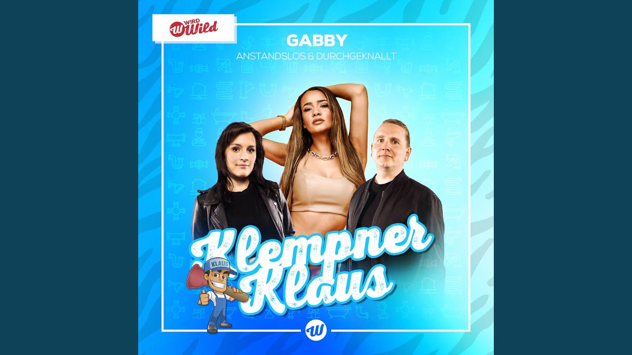 Video starten: GABBY & Anstandslos & Durchgeknallt – Klempner Klaus