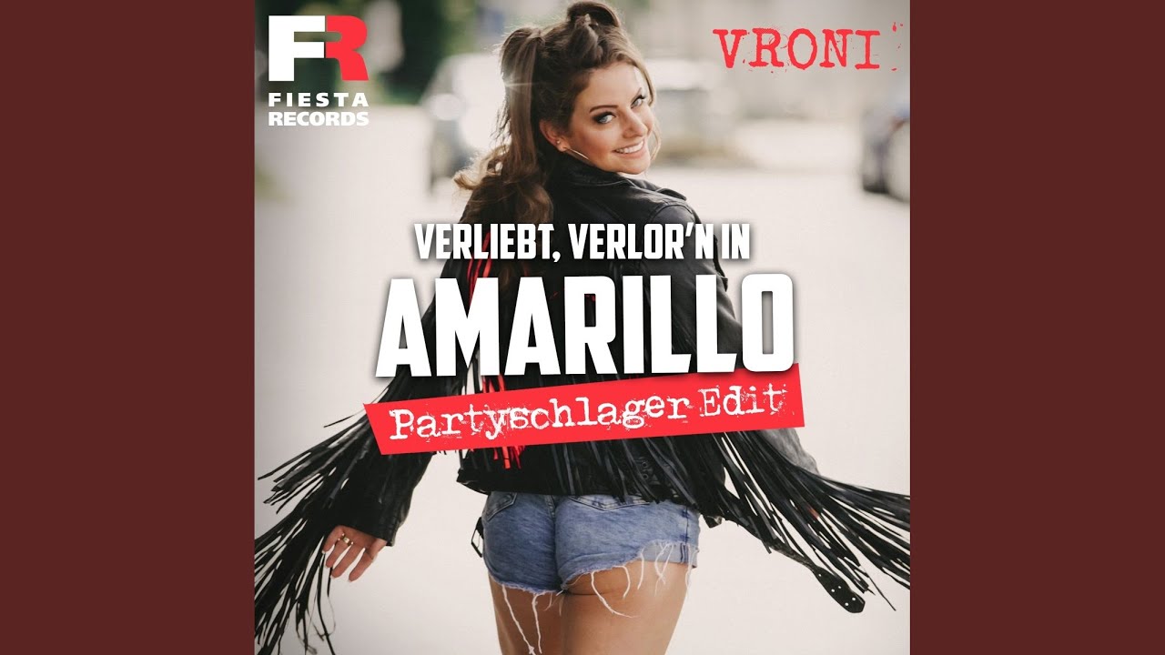 Video starten: Vroni – Verliebt verlor'n in Amarillo (Partyschlager Edit)