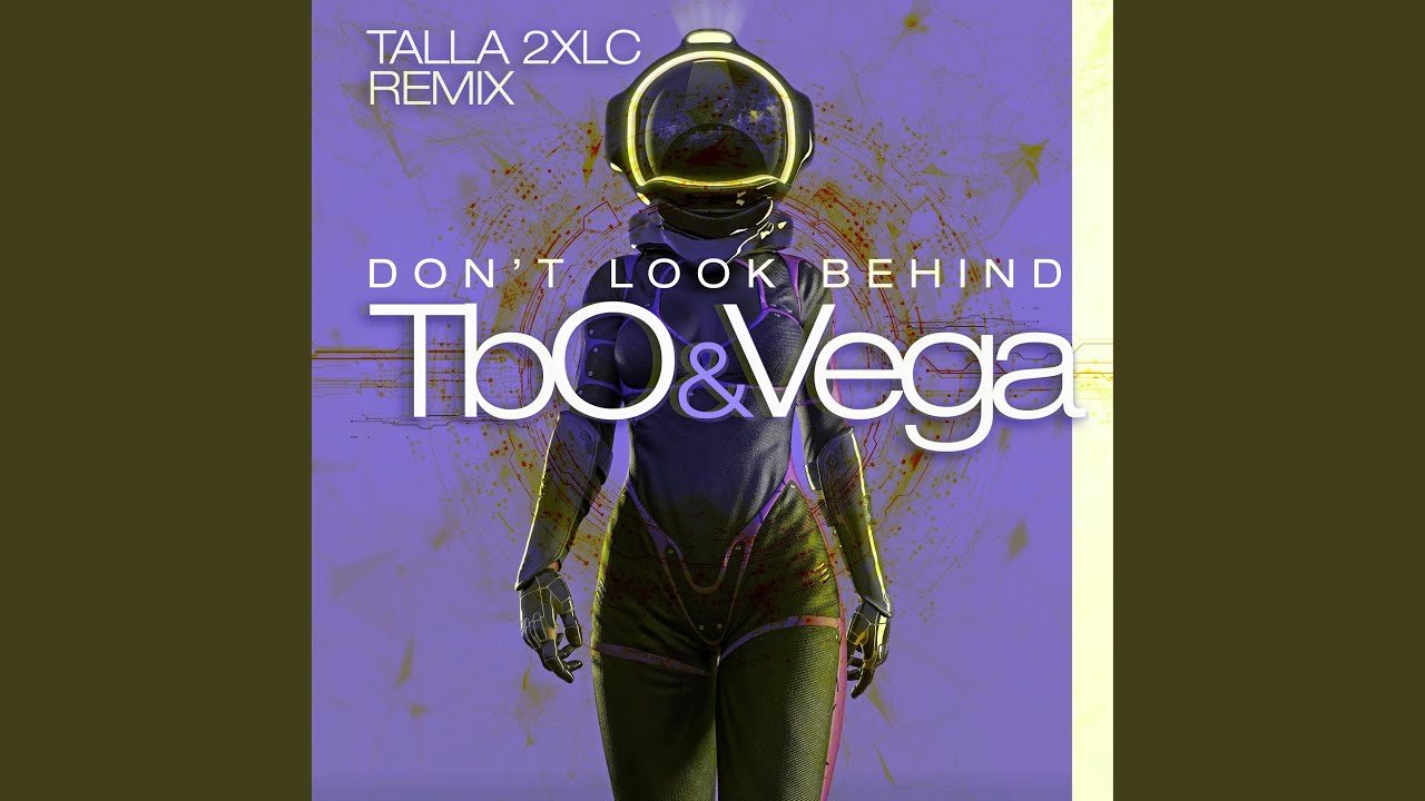 TbO&Vega – Don't Look Behind (Talla 2XLC Remix)