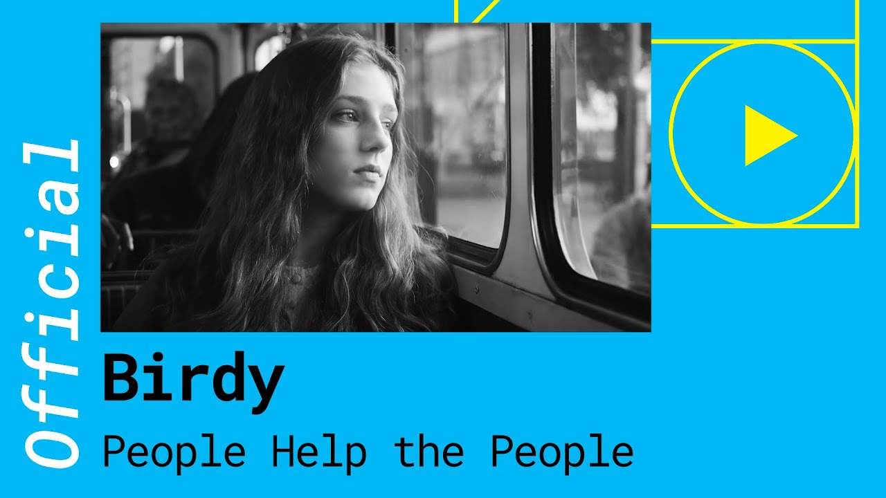 Video starten: Birdy – People Help The People
