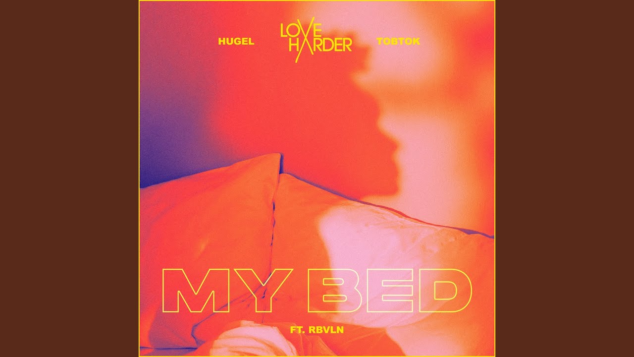 Love Harder x HUGEL x Tobtok feat. RBVLN – My Bed