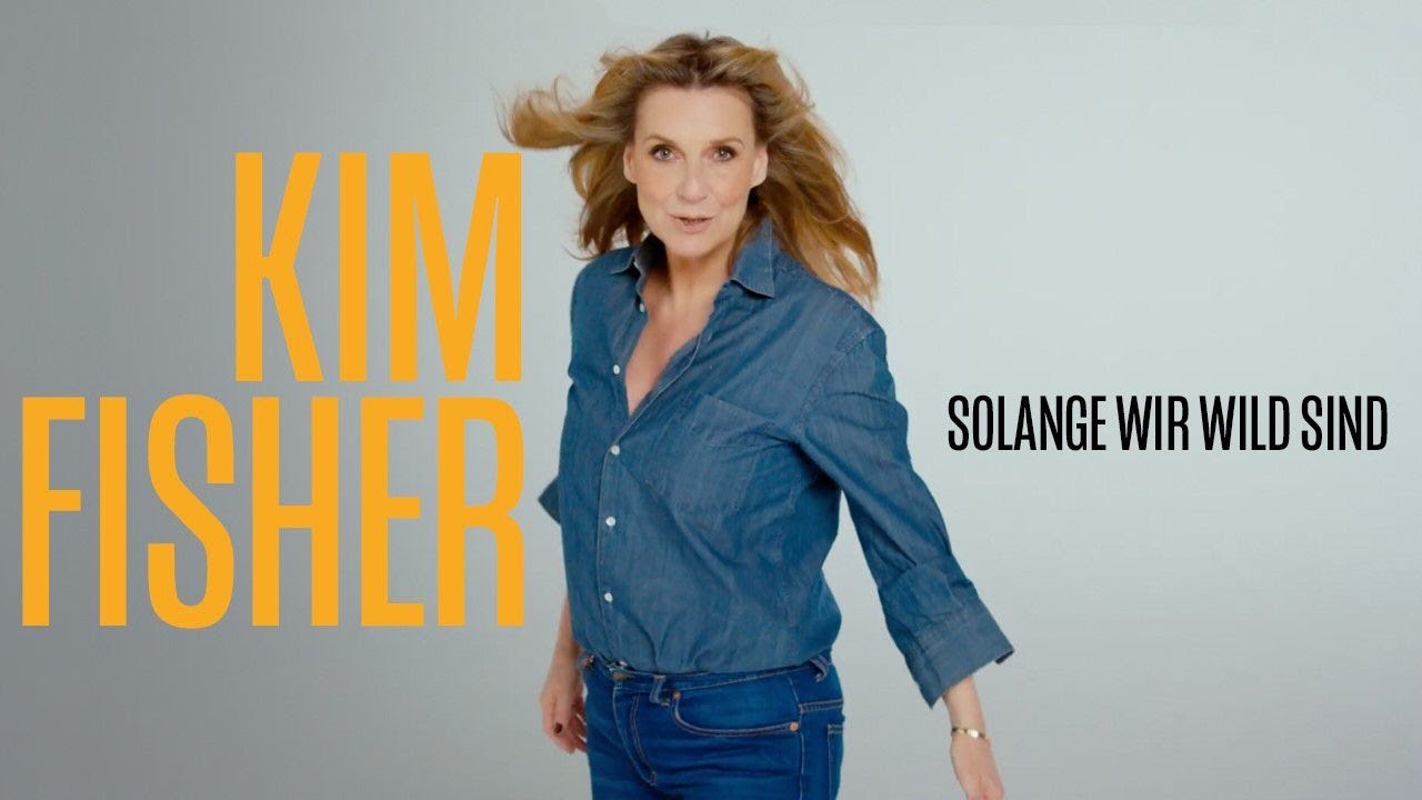 Video starten: Kim Fisher – Solange wir wild sind