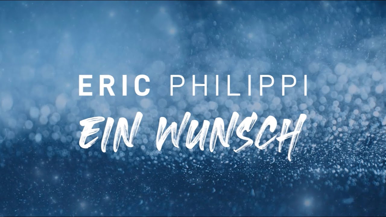 Eric Philippi – Ein Wunsch