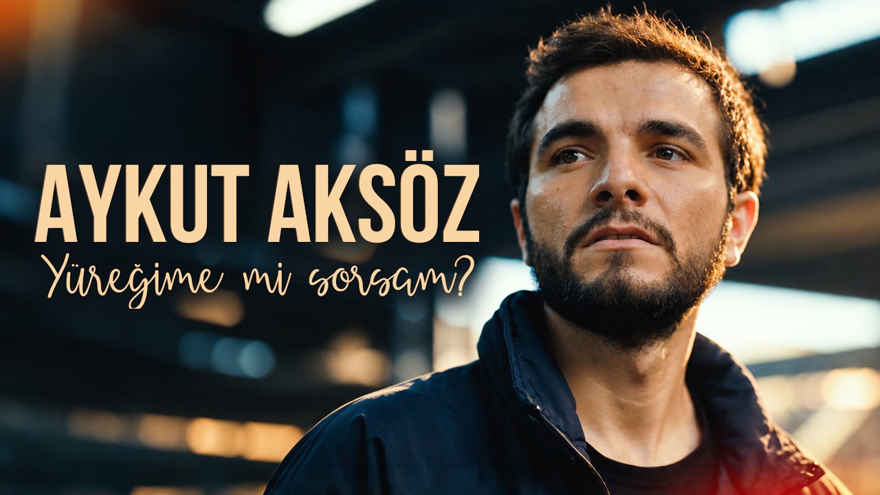 Aykut Aksöz – Yüreğime mi Sorsam?