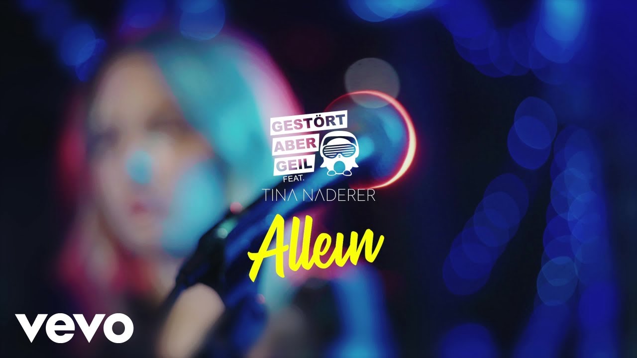 Gestört aber GeiL feat. Tina Naderer – Allein