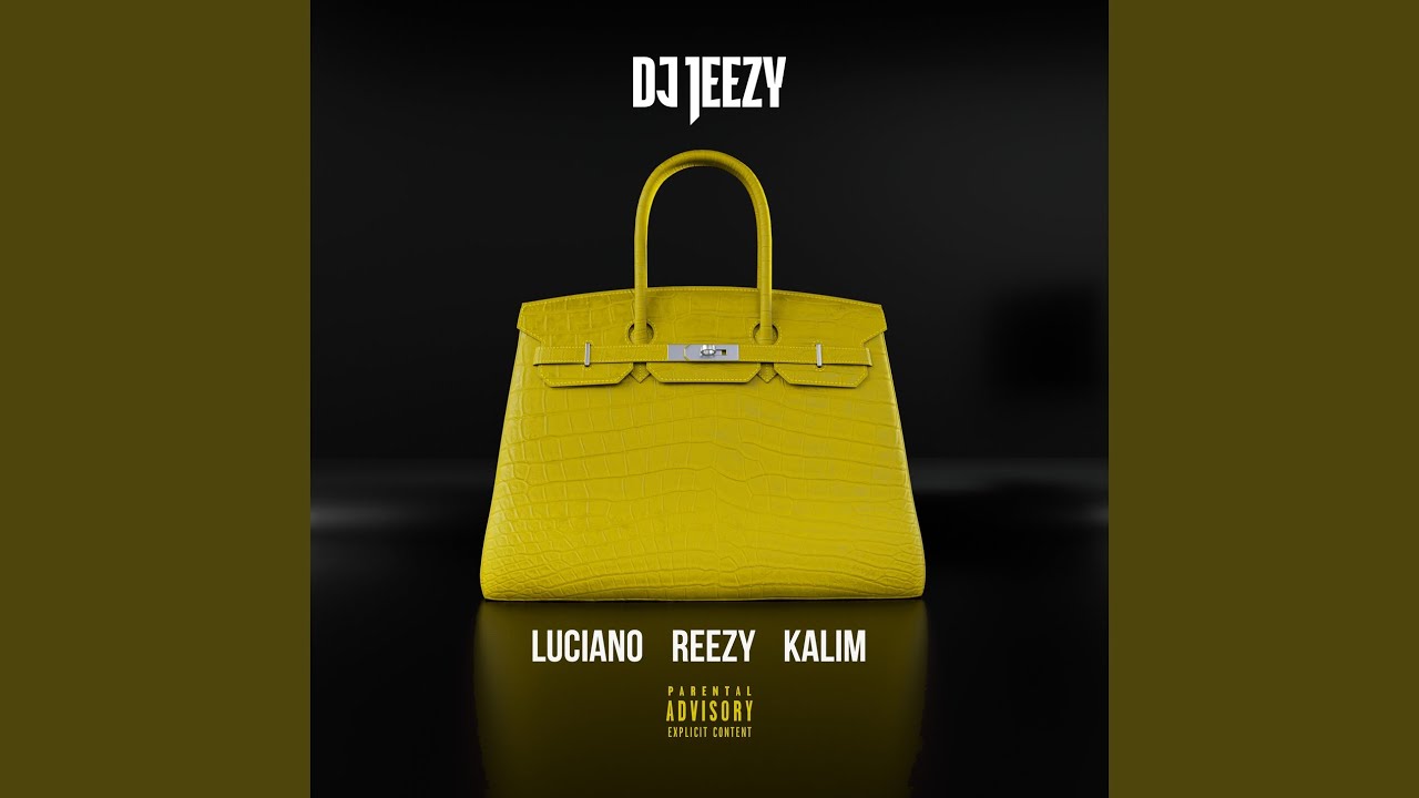 DJ JEEZY feat. Luciano, reezy & KALIM – Birkin Bag
