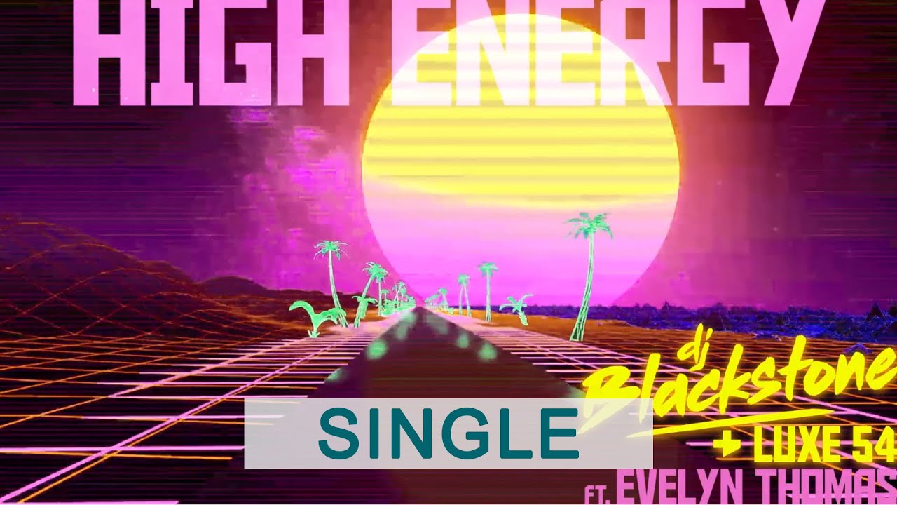 DJ Blackstone & Luxe 54 feat. Evelyn Thomas – High Energy