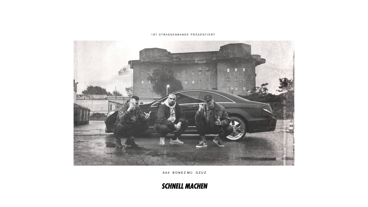 Sa4 feat. Bonez MC & Gzuz – Schnell machen